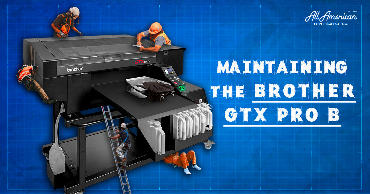 Maintenance Tips - Brother GTX Pro B DTG Printer