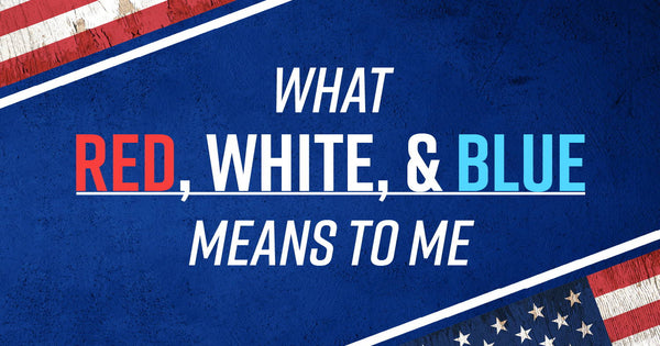 What Red, White, and Blue Means to Me