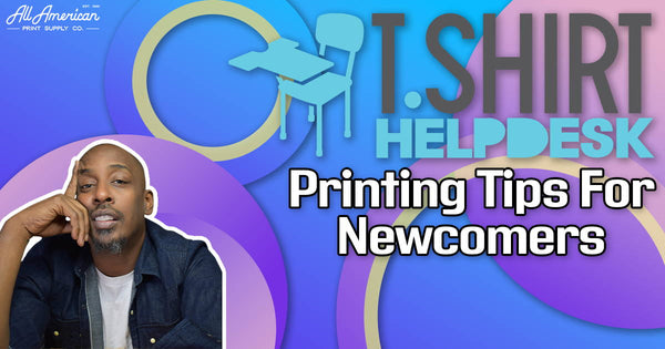 T Shirt Help Desk - Printing Tips for Beginners