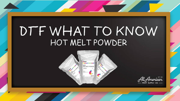 DTF What To Know: Hot Melt Powder