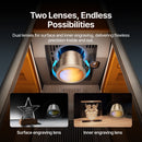 Dual lenses for surface and inner engraving, delivering flawless precision inside and out. 