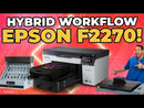 Epson F2270 Hybrid Workflow comparison video